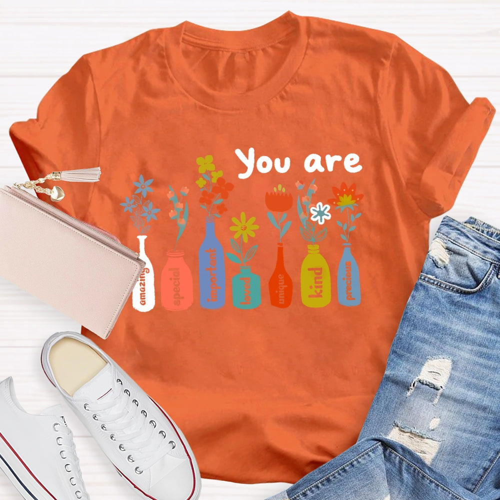 You Are The Amzing Important Special Loved Unique Kind Precious T-shirt