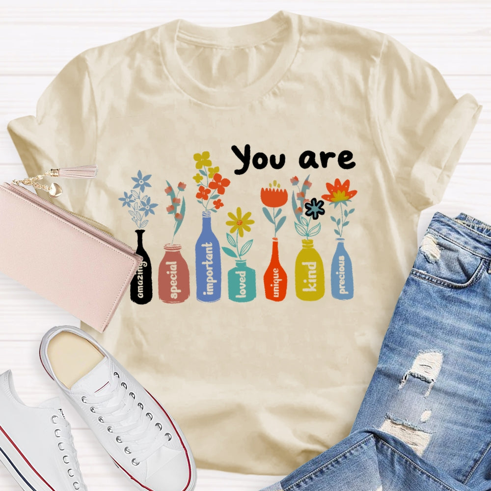 You Are The Amzing Important Special Loved Unique Kind Precious T-shirt