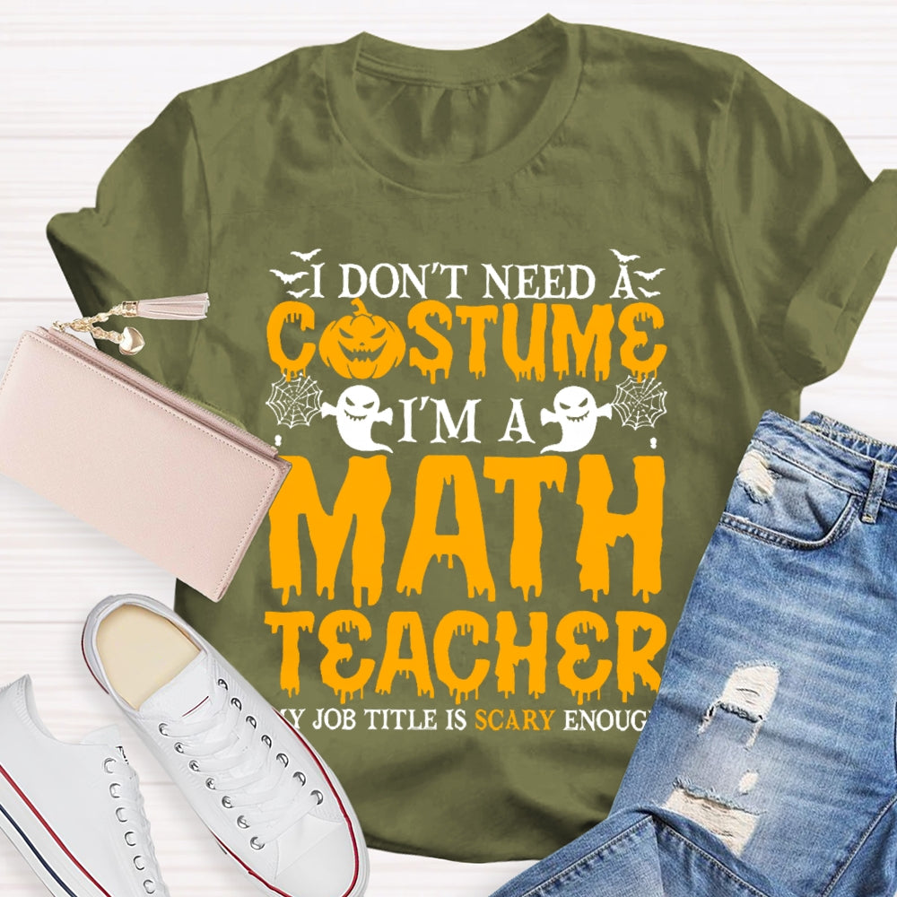 I Don't Need A Costume I'm A Math Teacher Retro Halloween T-shirt