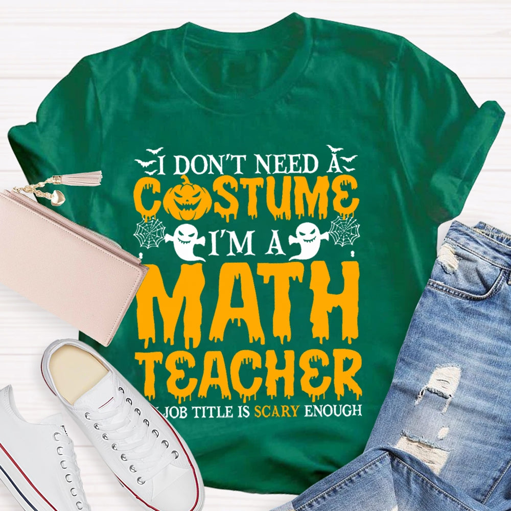 I Don't Need A Costume I'm A Math Teacher Retro Halloween T-shirt