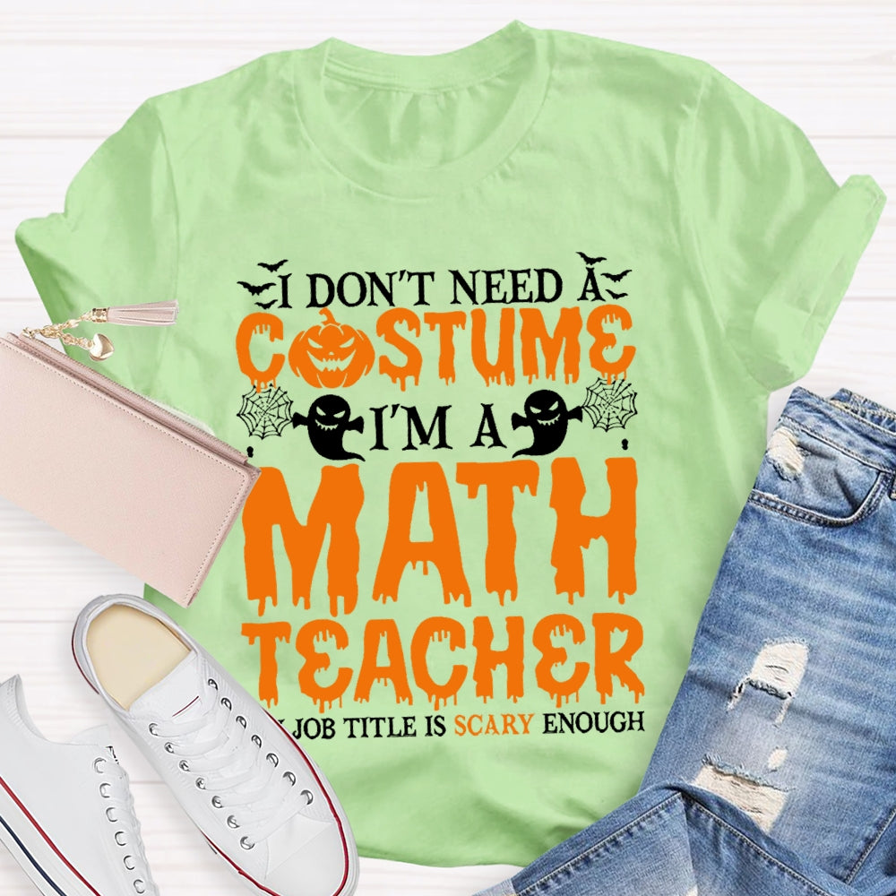 I Don't Need A Costume I'm A Math Teacher Retro Halloween T-shirt