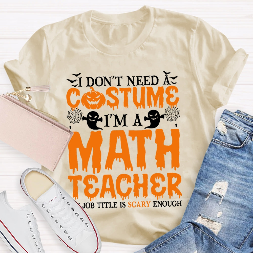 I Don't Need A Costume I'm A Math Teacher Retro Halloween T-shirt