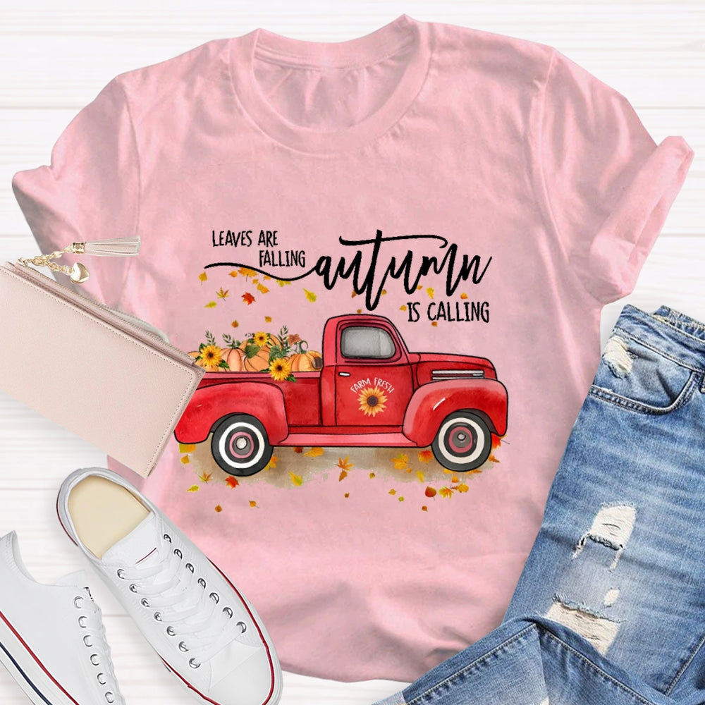 Leaves Are Falling Autumn Is Calling Autumn Leaves T-shirt