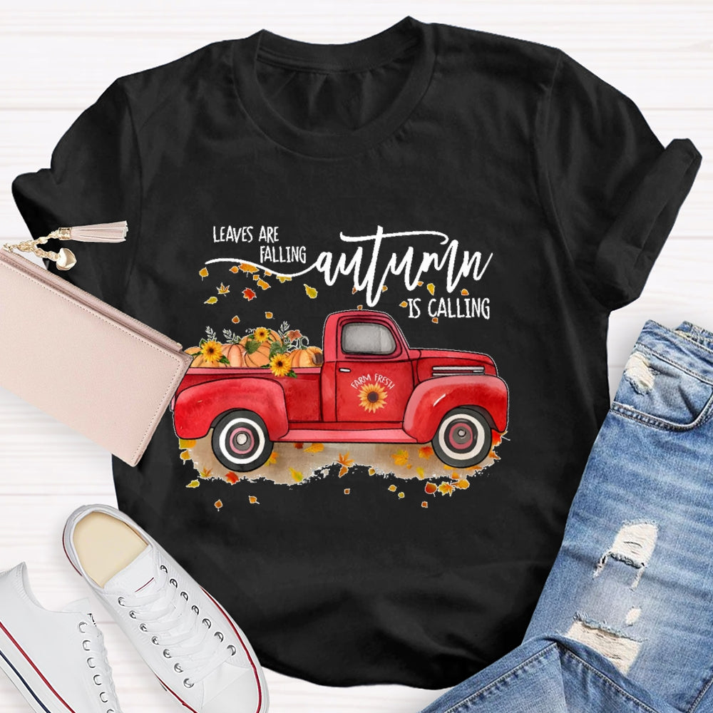 Leaves Are Falling Autumn Is Calling Autumn Leaves T-shirt