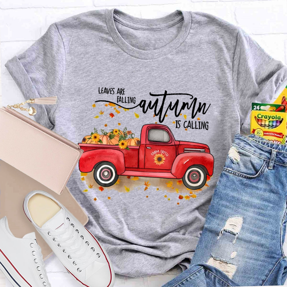 Leaves Are Falling Autumn Is Calling Autumn Leaves T-shirt