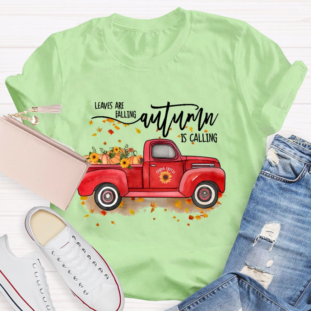 Leaves Are Falling Autumn Is Calling Autumn Leaves T-shirt