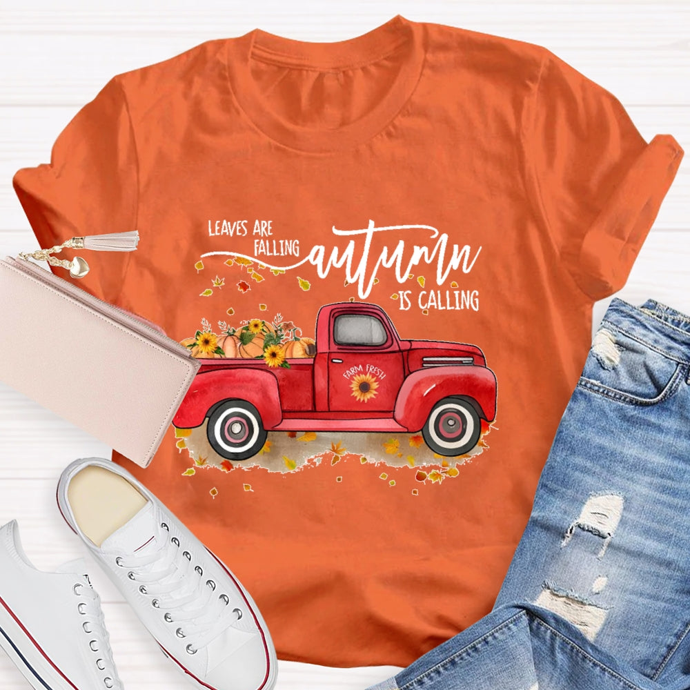 Leaves Are Falling Autumn Is Calling Autumn Leaves T-shirt