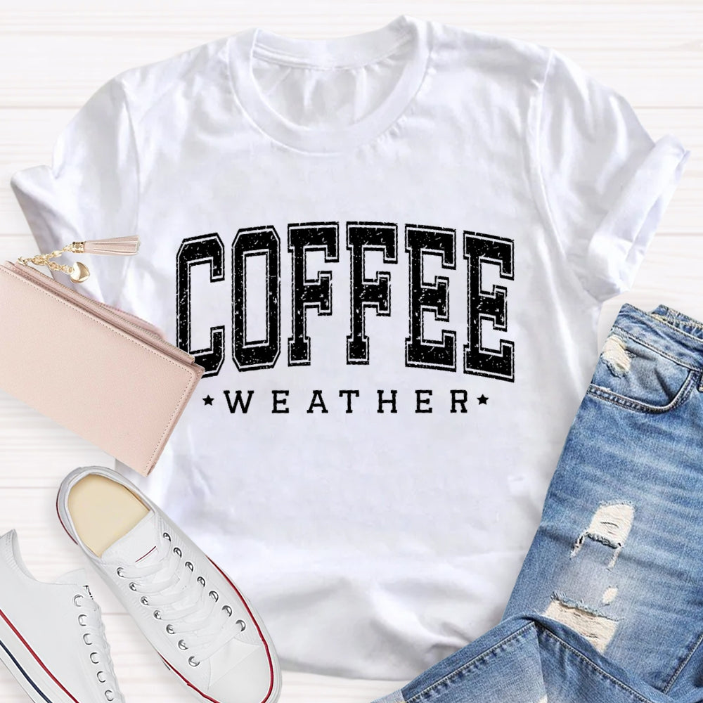 Coffee Weather Funny T-shirt