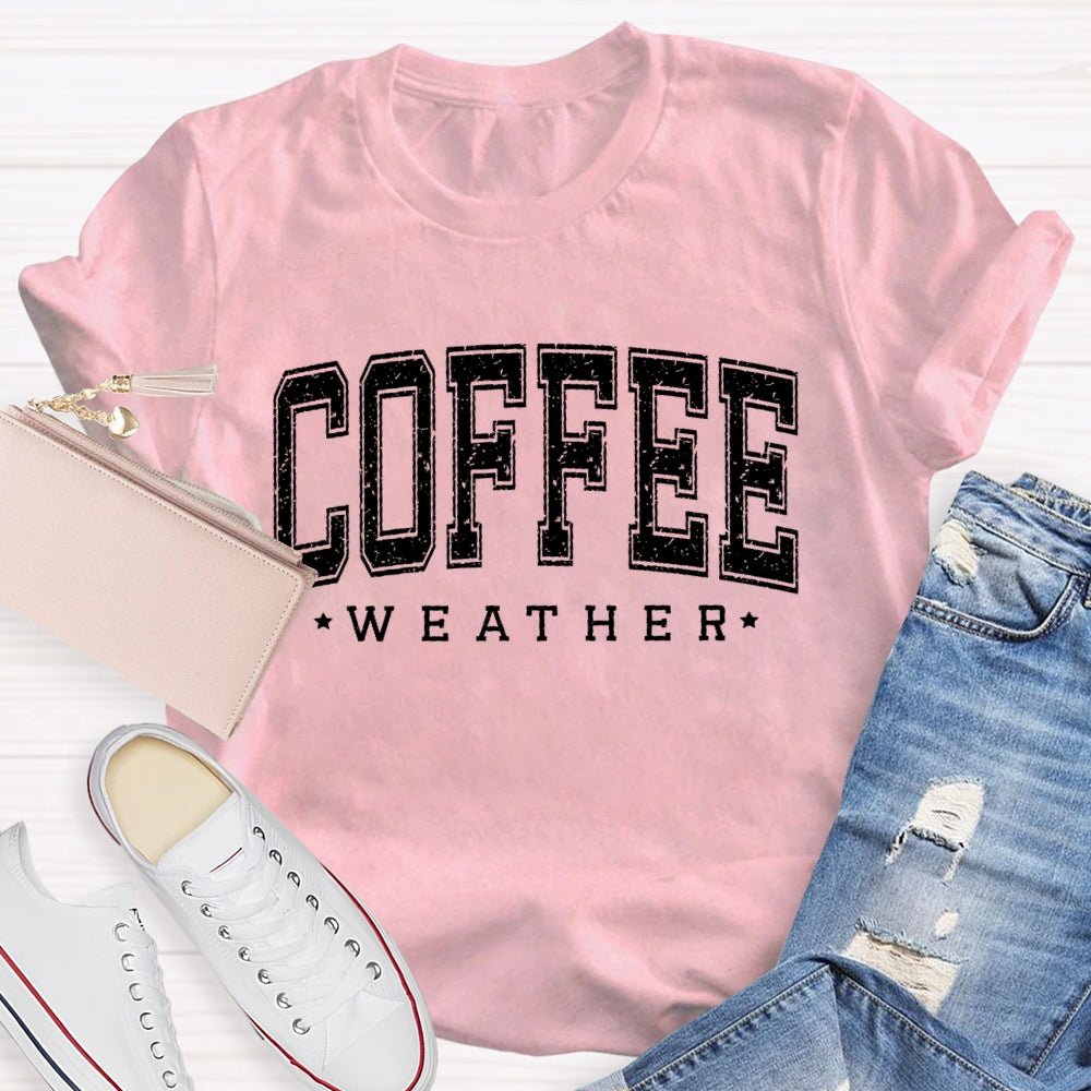 Coffee Weather Funny T-shirt