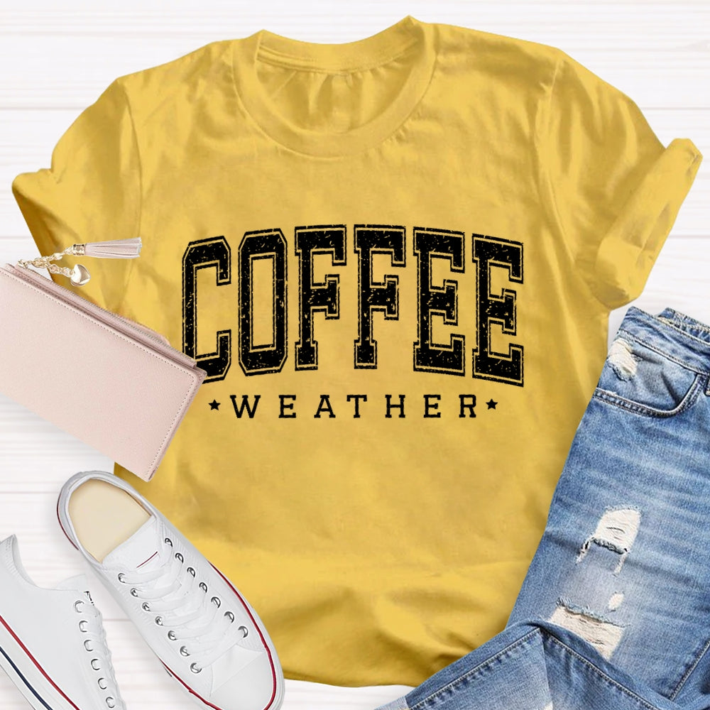 Coffee Weather Funny T-shirt