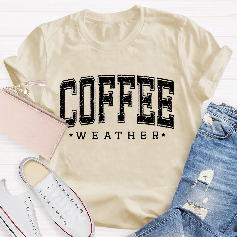 Coffee Weather Funny T-shirt