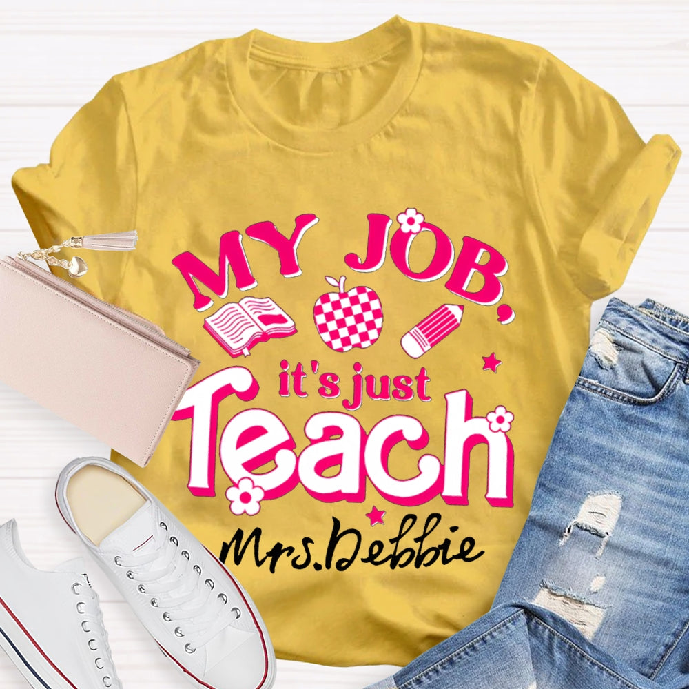 Personalized Name My Job It's Just Teach Shirt
