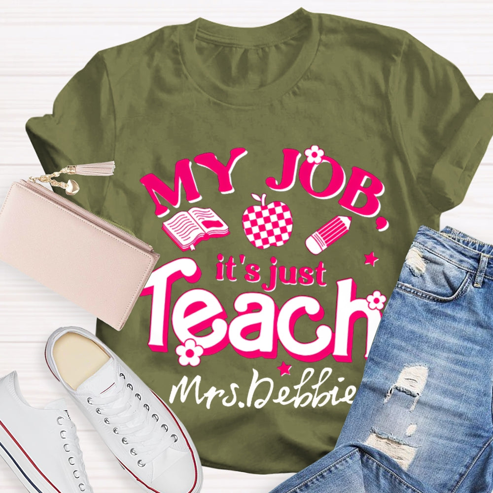 Personalized Name My Job It's Just Teach Shirt