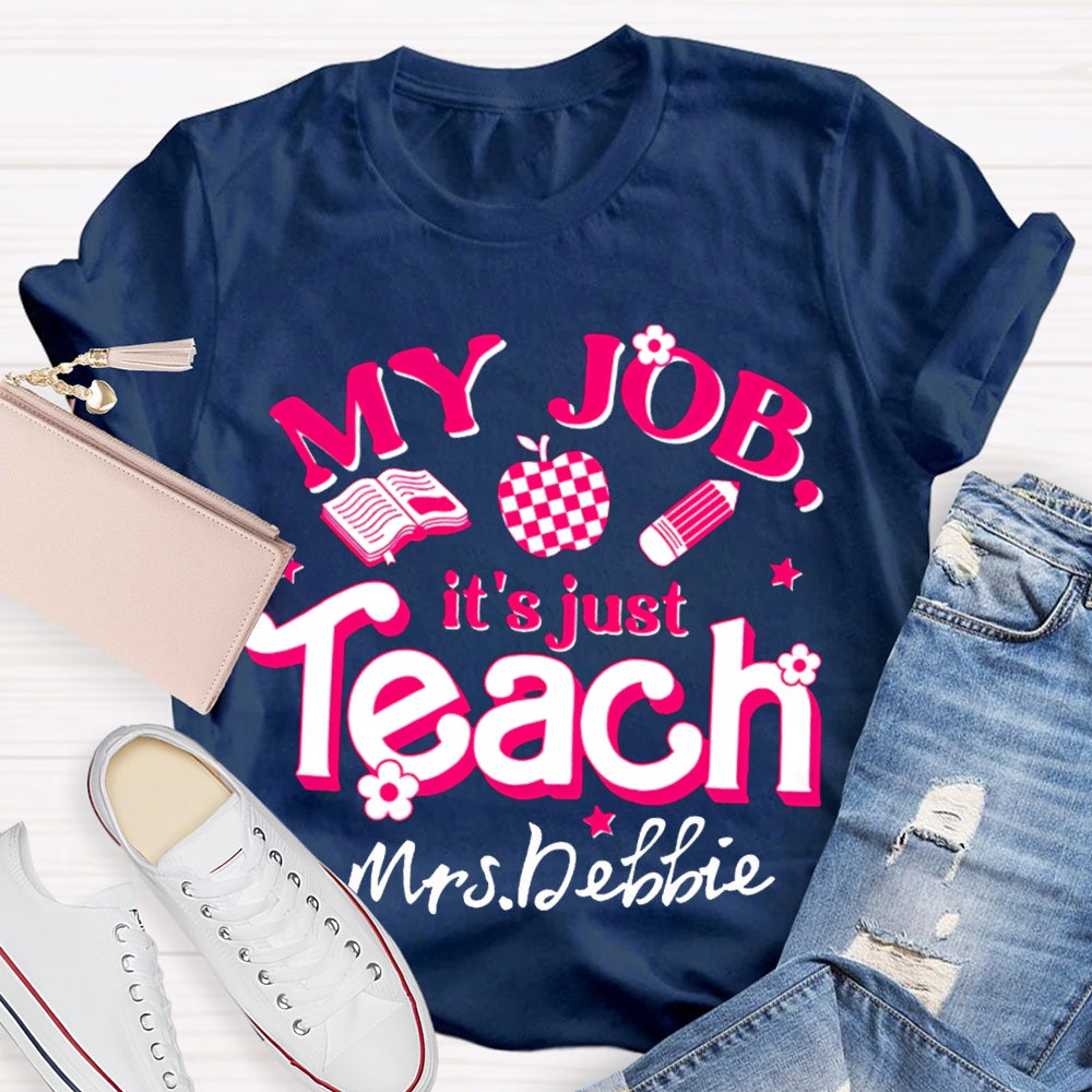 Personalized Name My Job It's Just Teach Shirt