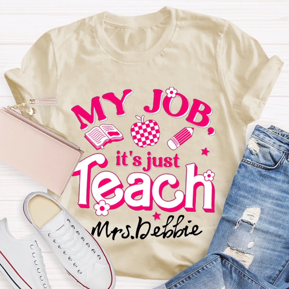 Personalized Name My Job It's Just Teach Shirt