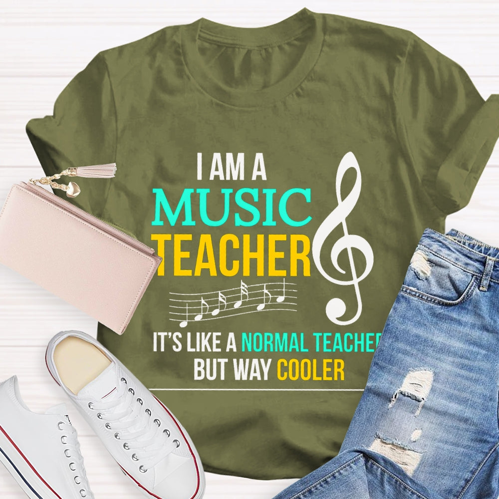 I Am A Music Teacher It'S Like A Normal Teacher But Way Cooler T-shirt