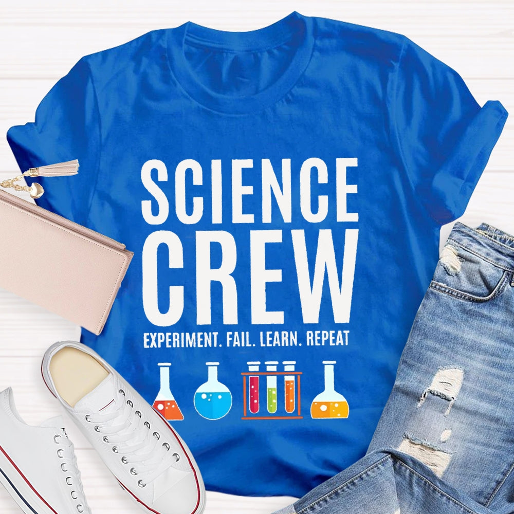 Science Crew Experiment Fail Learn Repeat Science Teacher T-shirt