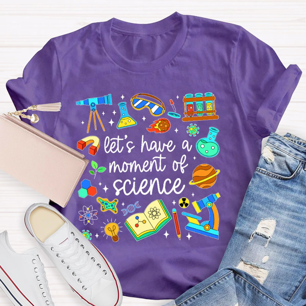 Let's Have A Moment Of Science Cute T-shirt
