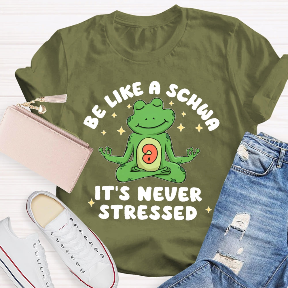 Be Like A Schwa It's Never Stressed Funny T-shirt