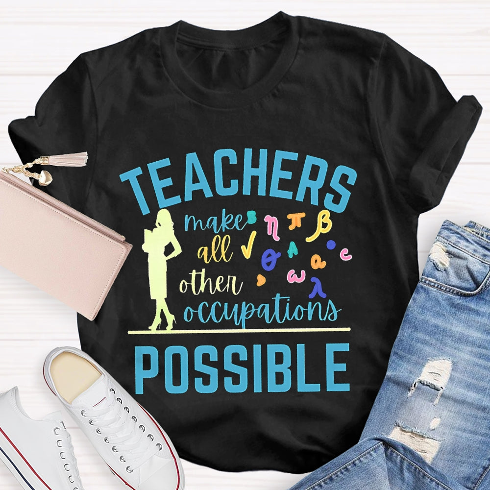 Math Teachers Make All Other Occupations Possible T-shirt