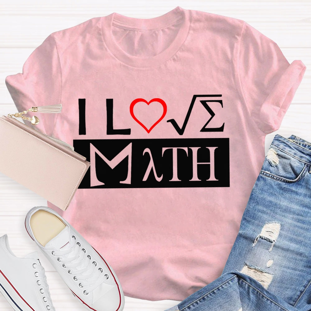 I Love Math Heart Math Teacher T-shirt
