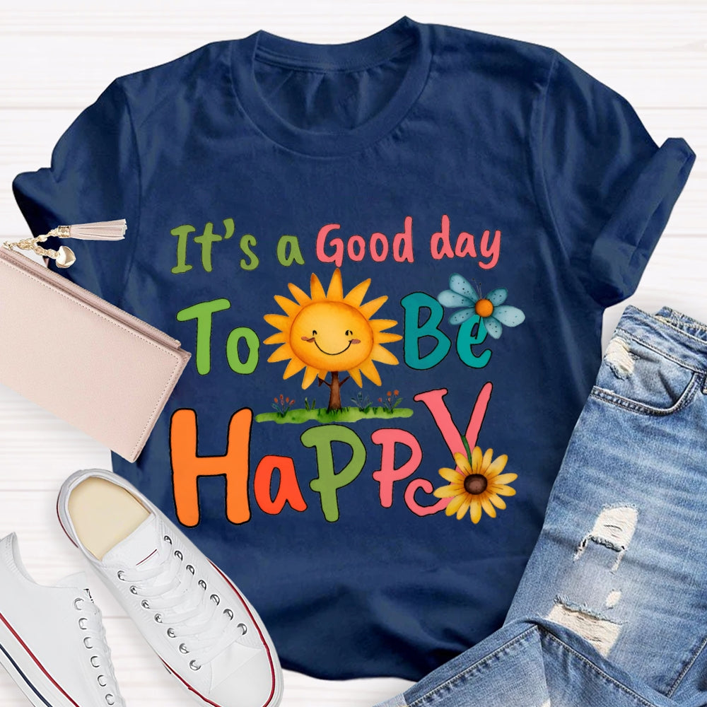 It'S A Good Day To Be Happy Sunflowers And Butterflies T-shirt