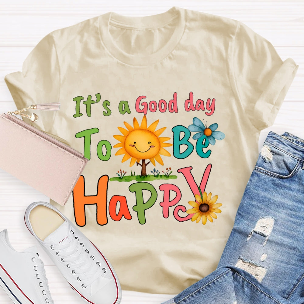 It'S A Good Day To Be Happy Sunflowers And Butterflies T-shirt