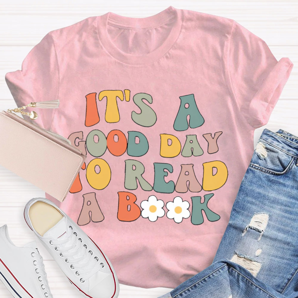 It's A Good Day To Read A Book Teacher T-Shirt