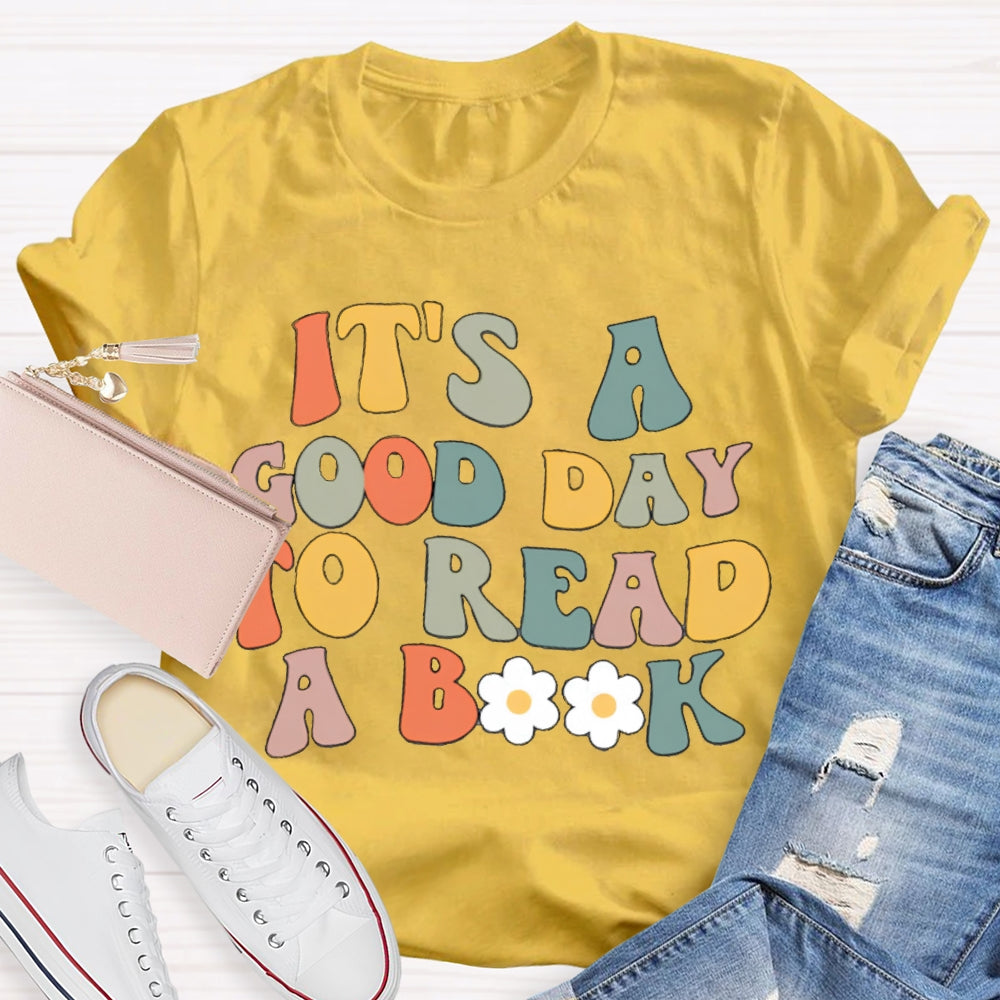 It's A Good Day To Read A Book Teacher T-Shirt