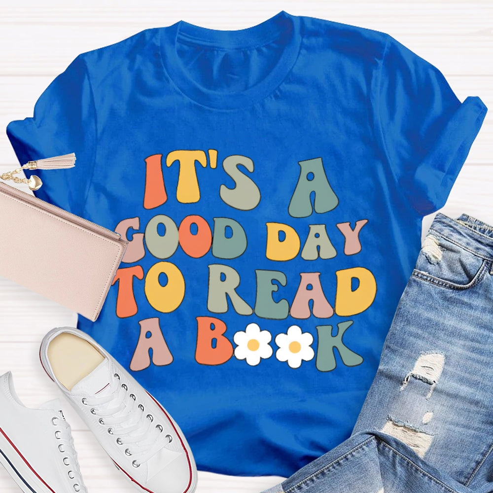 It's A Good Day To Read A Book Teacher T-Shirt