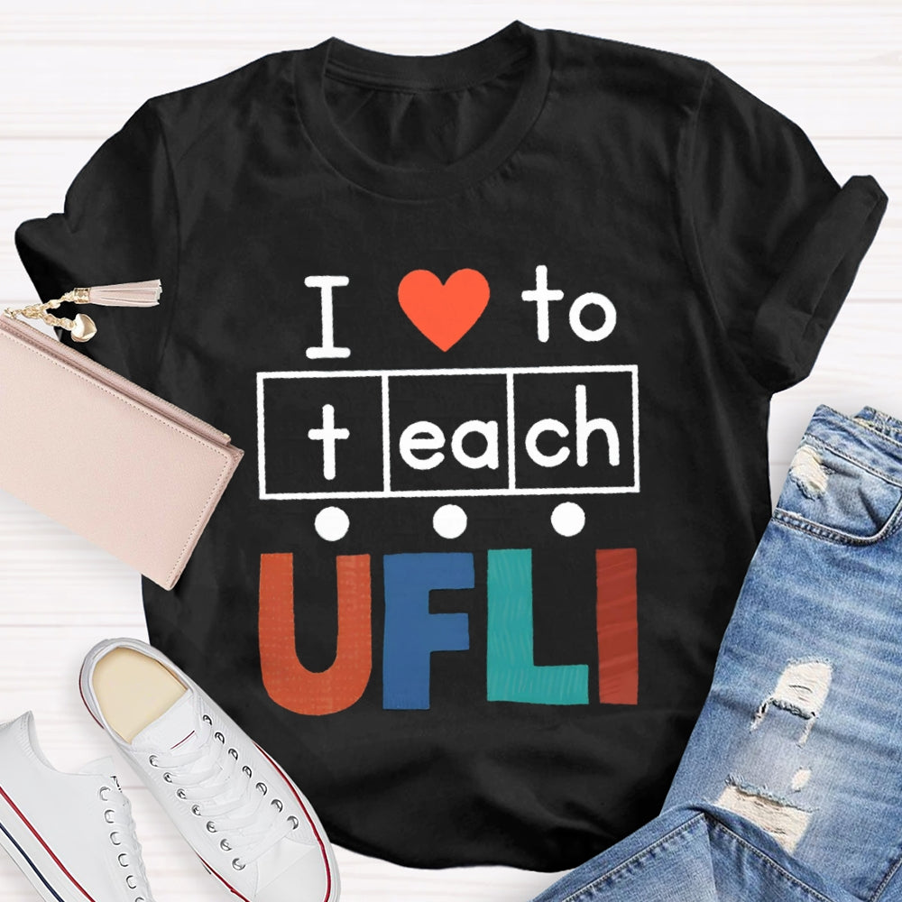 I Love To Teach Ufli T-shirt