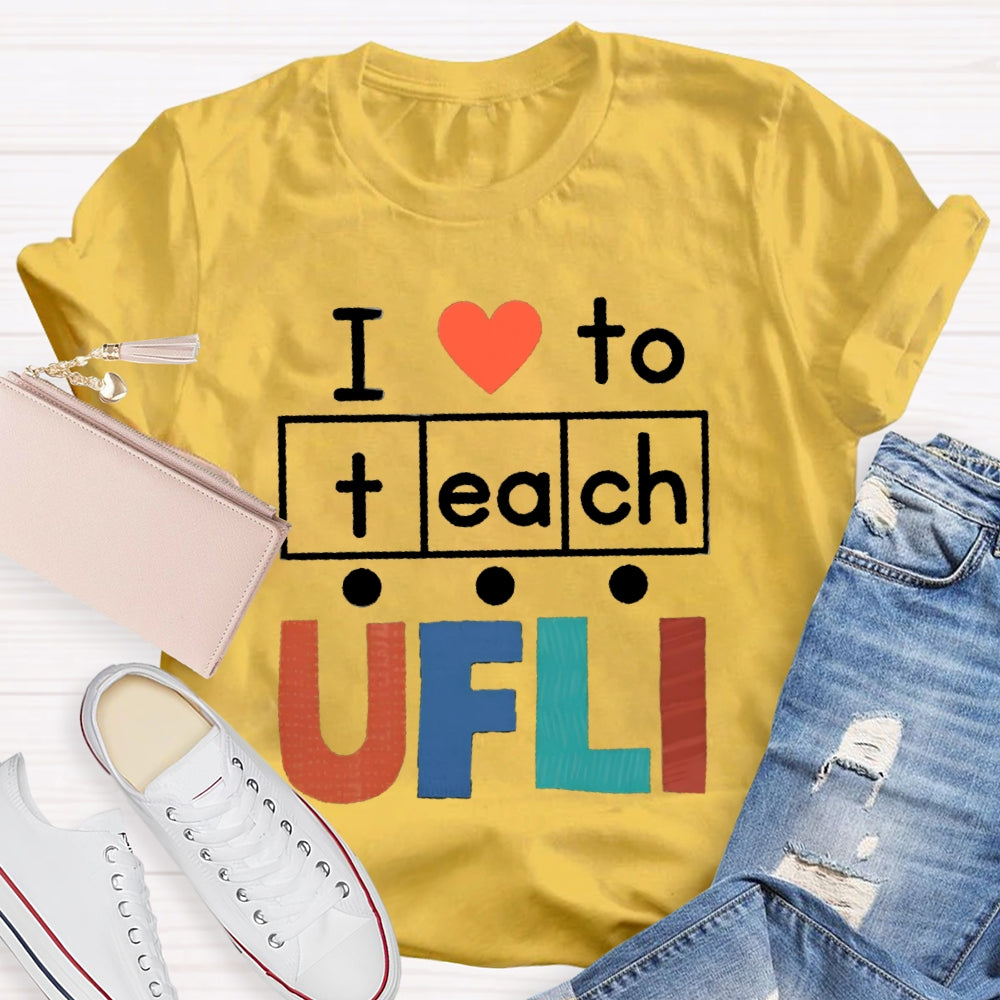 I Love To Teach Ufli T-shirt