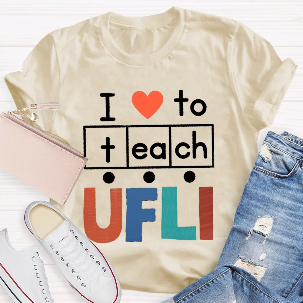 I Love To Teach Ufli T-shirt