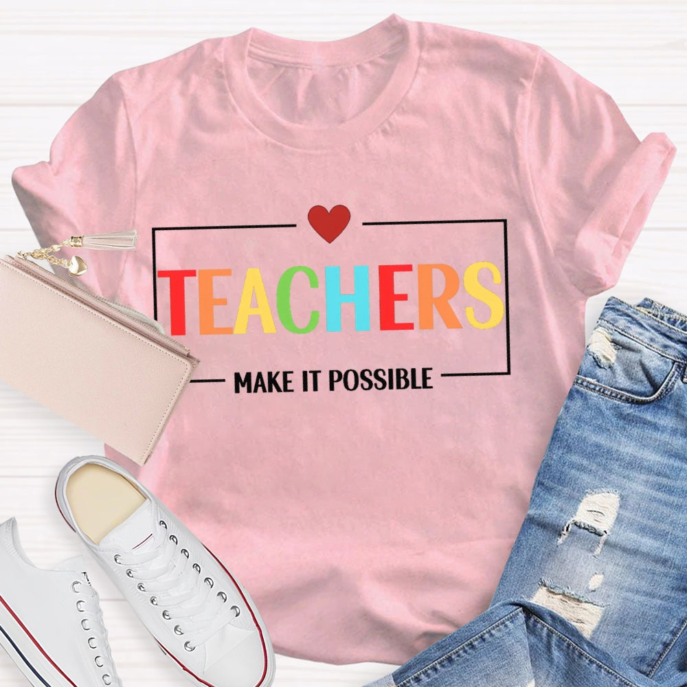 Teachers Make It Possible T-shirt