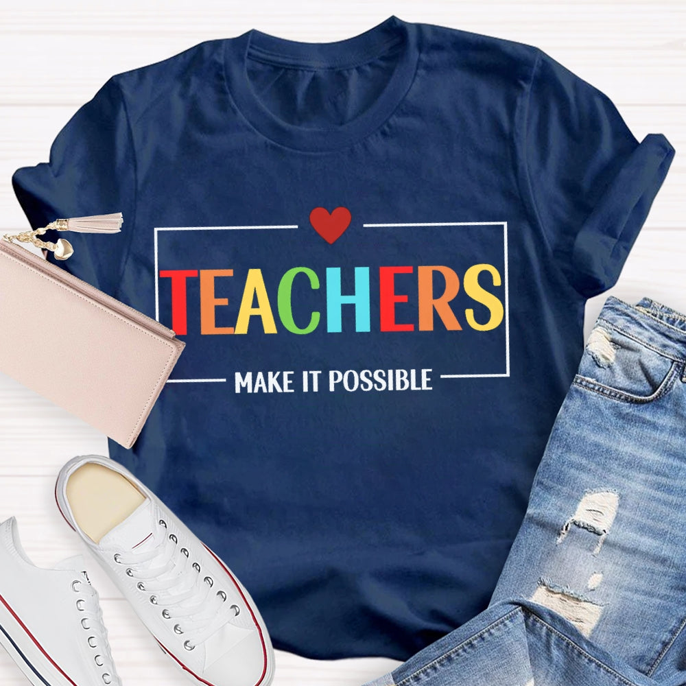 Teachers Make It Possible T-shirt