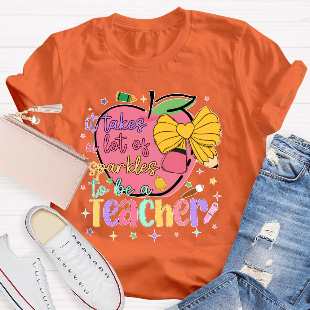 It Takes A Lot Of Sparkle To Be A Teacher Funny T-shirt