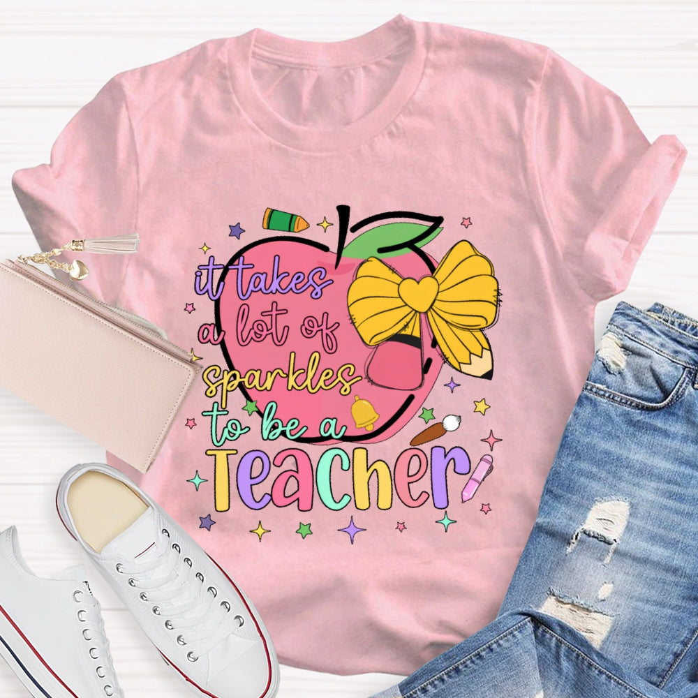 It Takes A Lot Of Sparkle To Be A Teacher Funny T-shirt