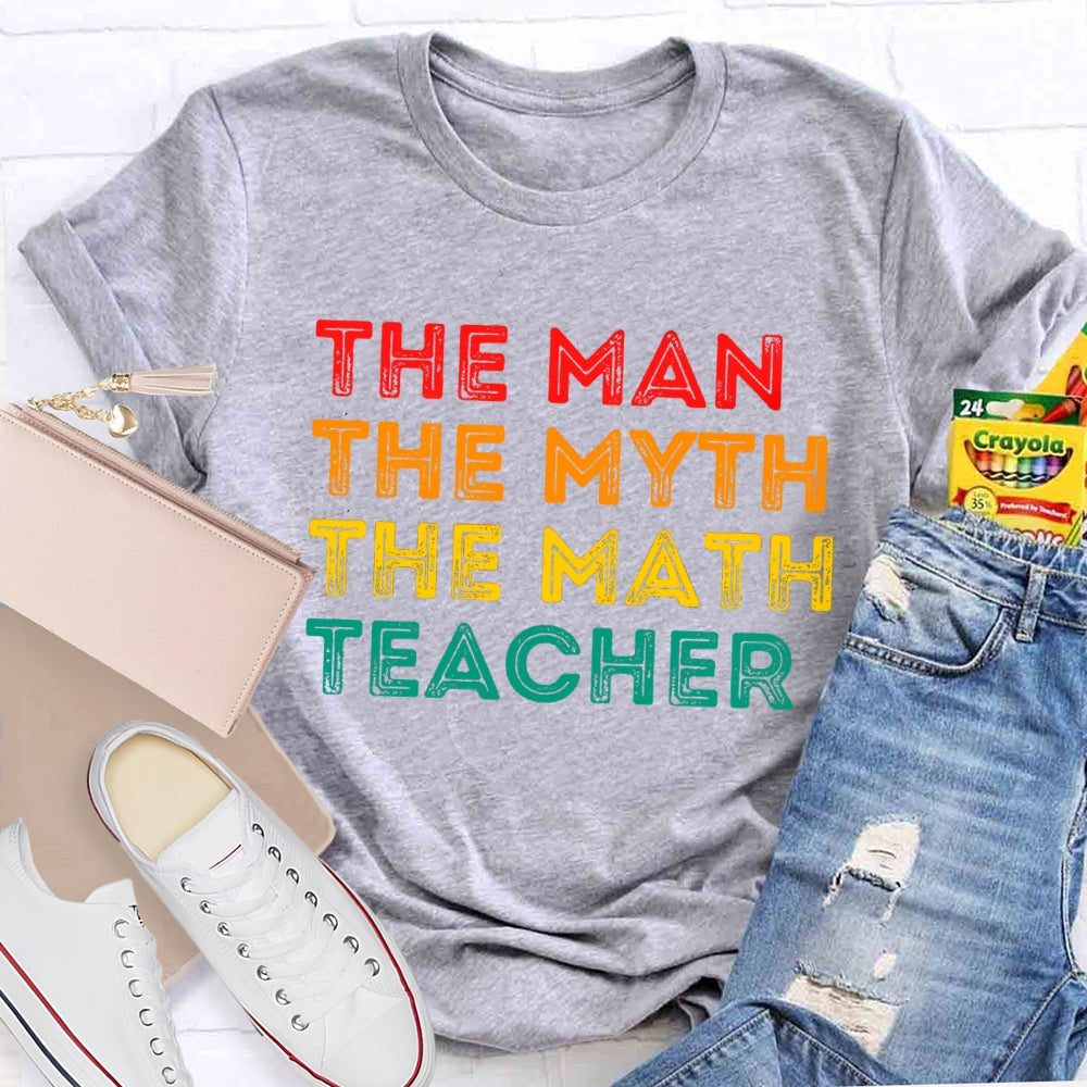 Math Teacher The Man The Myth T-shirt