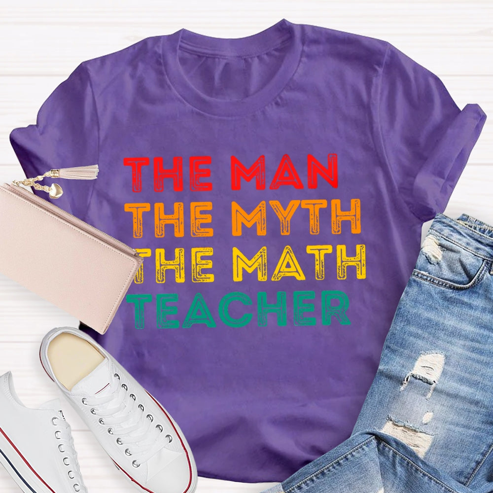 Math Teacher The Man The Myth T-shirt