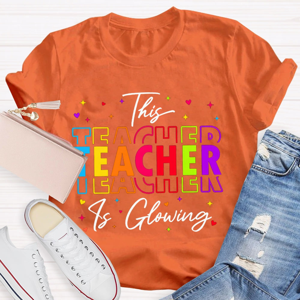 This Teacher Is Glowing Color Fonts T-shirt