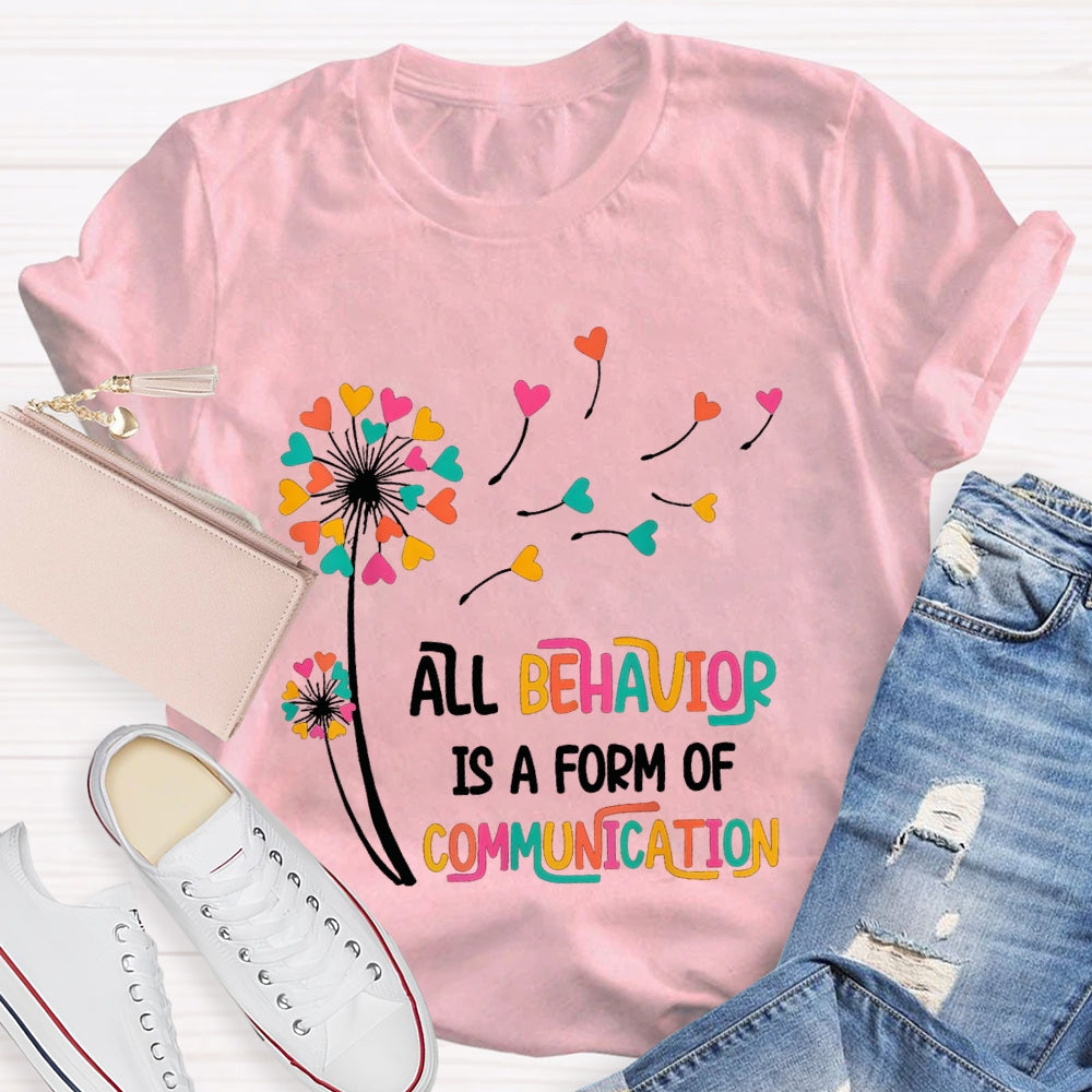 All Behavior Is A Form Of Communication Colorful Heart T-shirt
