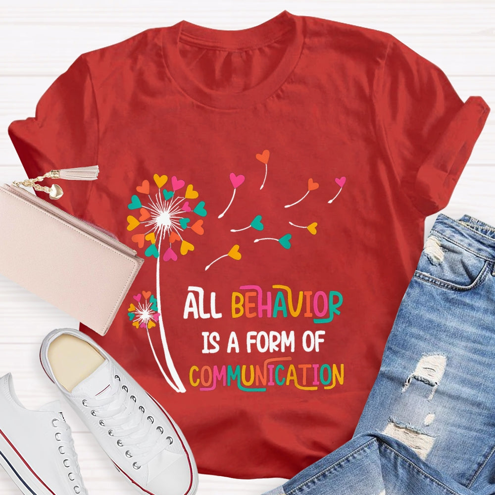 All Behavior Is A Form Of Communication Colorful Heart T-shirt
