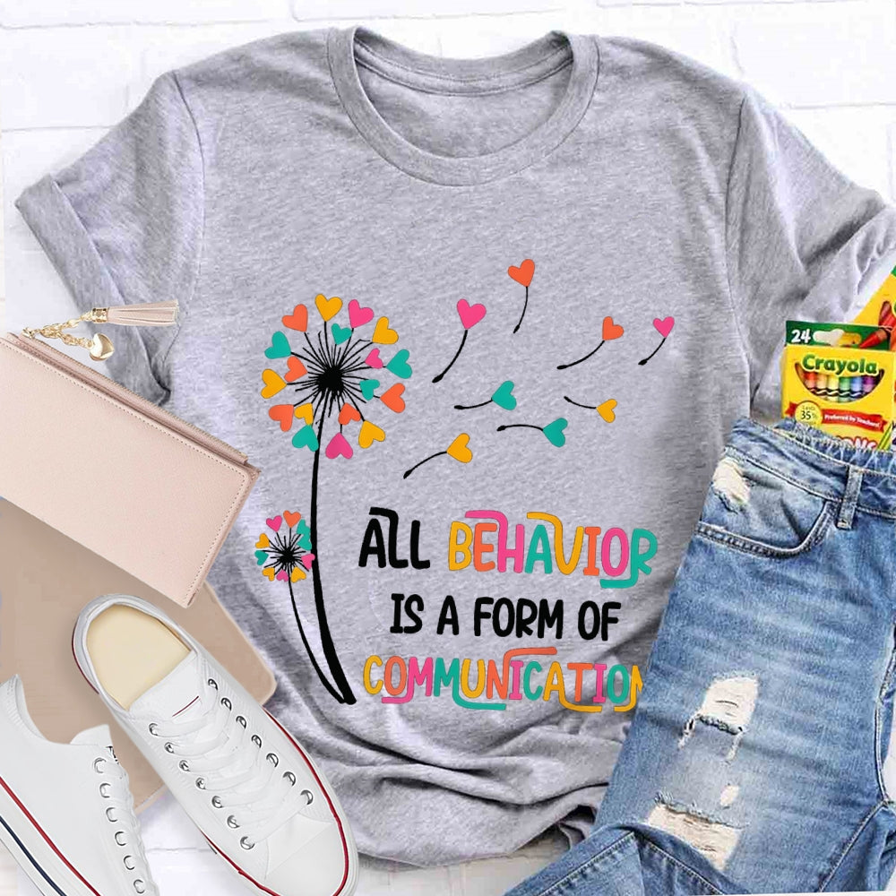 All Behavior Is A Form Of Communication Colorful Heart T-shirt