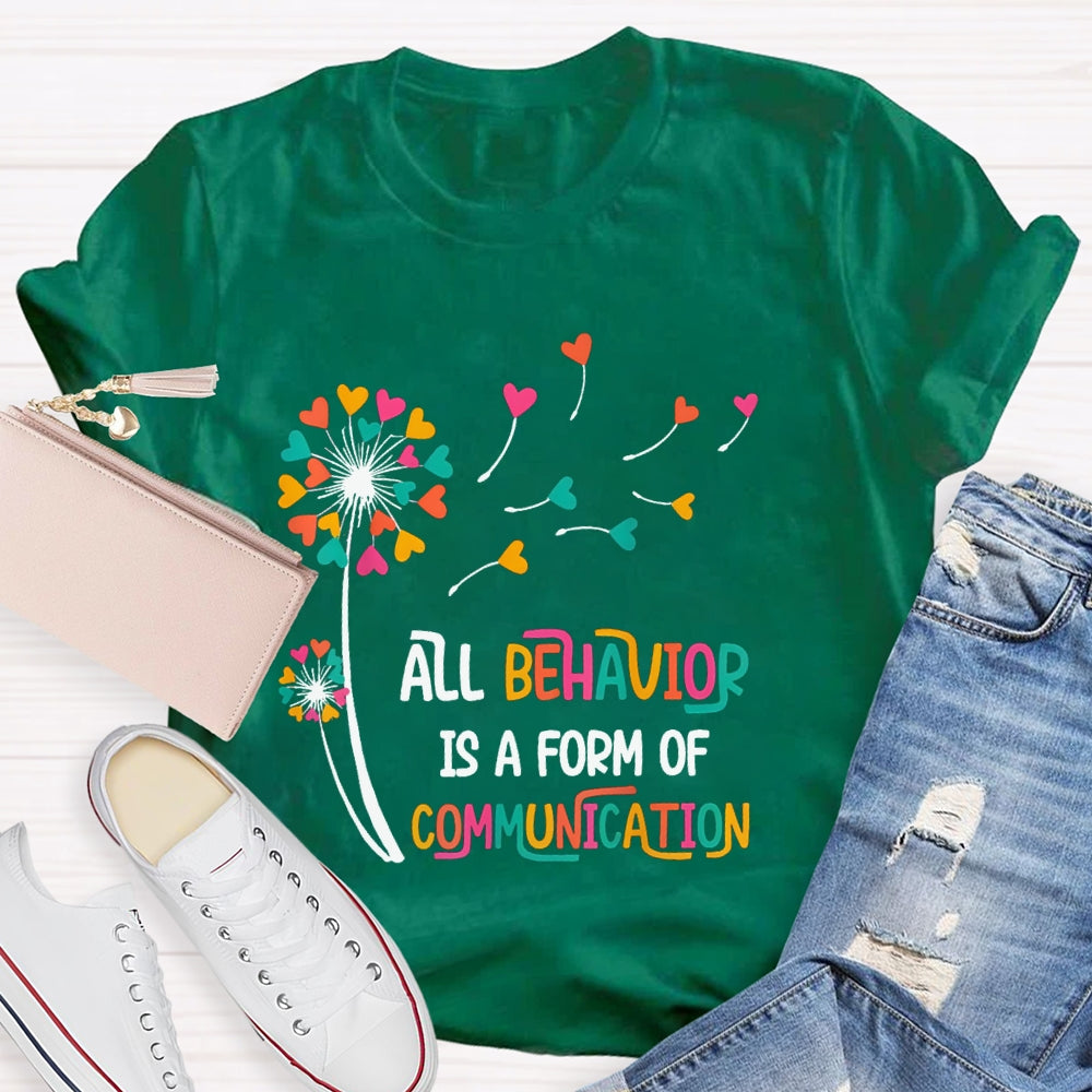 All Behavior Is A Form Of Communication Colorful Heart T-shirt