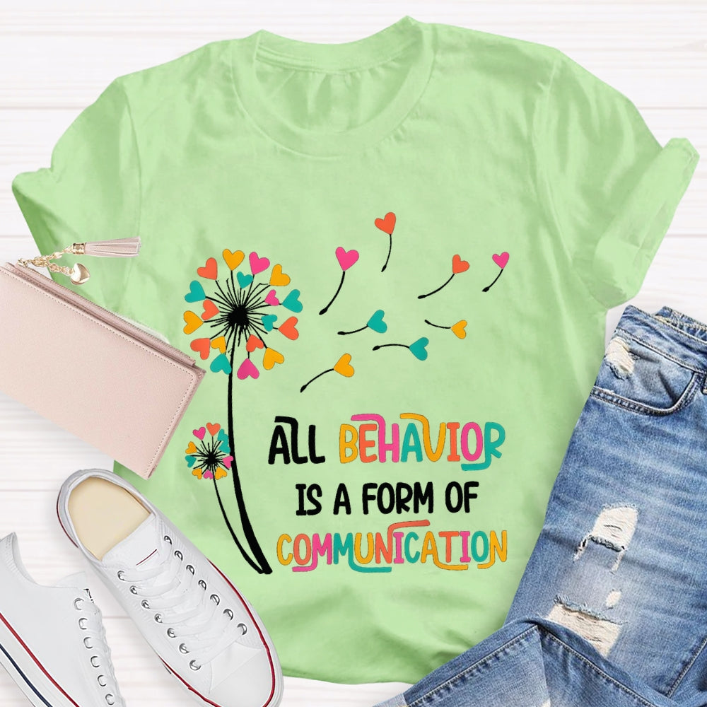 All Behavior Is A Form Of Communication Colorful Heart T-shirt