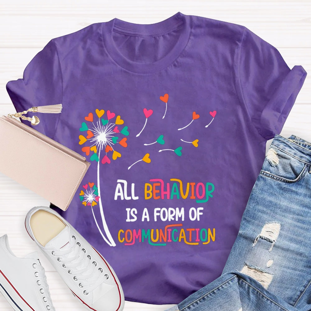 All Behavior Is A Form Of Communication Colorful Heart T-shirt