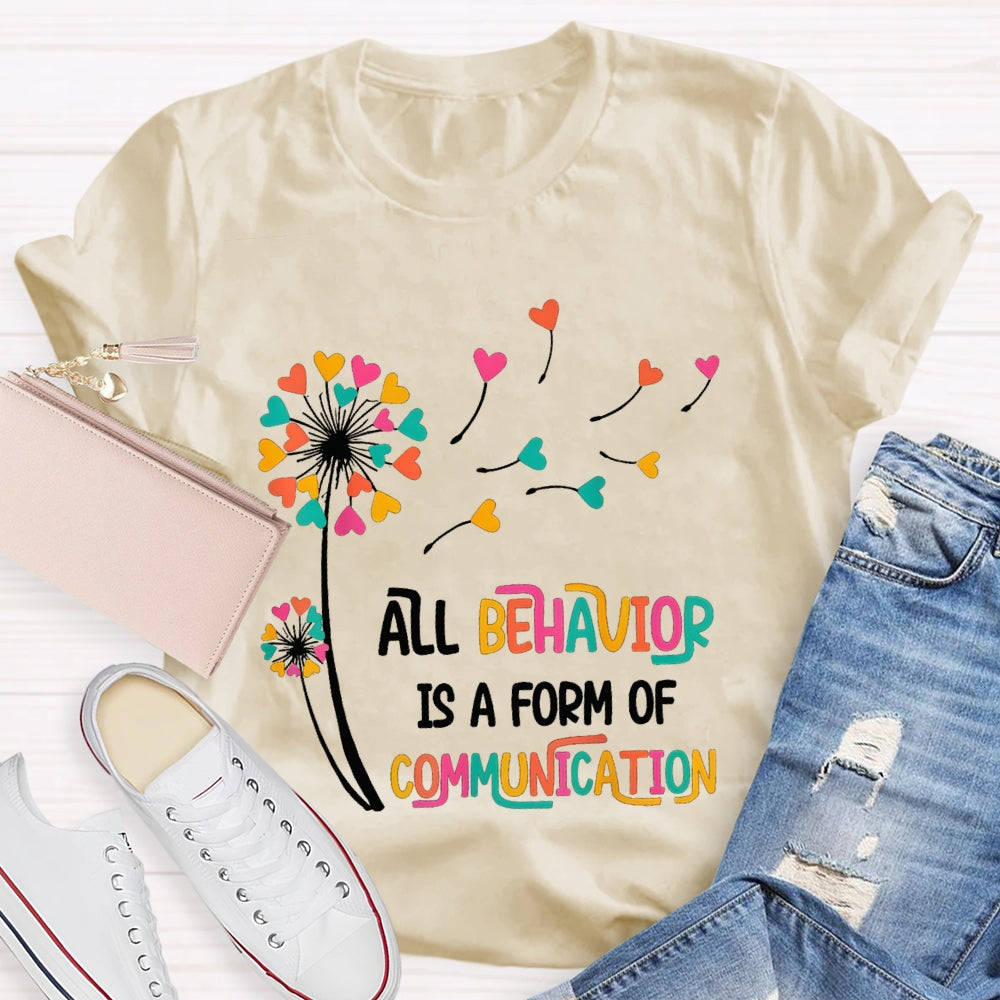 All Behavior Is A Form Of Communication Colorful Heart T-shirt