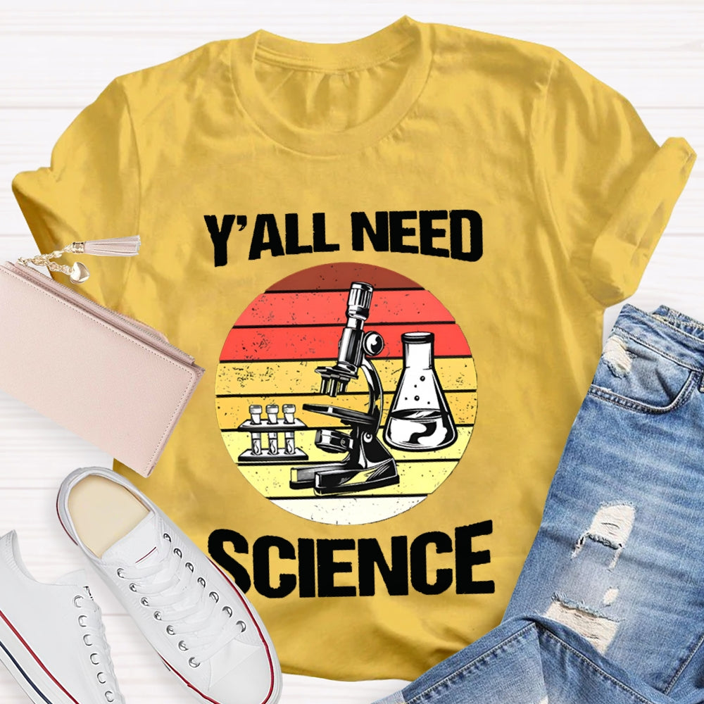 Y'All Need Science Some Experimental Equipment Science Teacher T-shirt