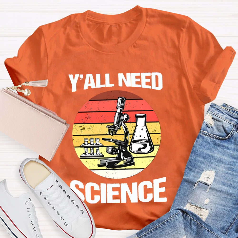 Y'All Need Science Some Experimental Equipment Science Teacher T-shirt
