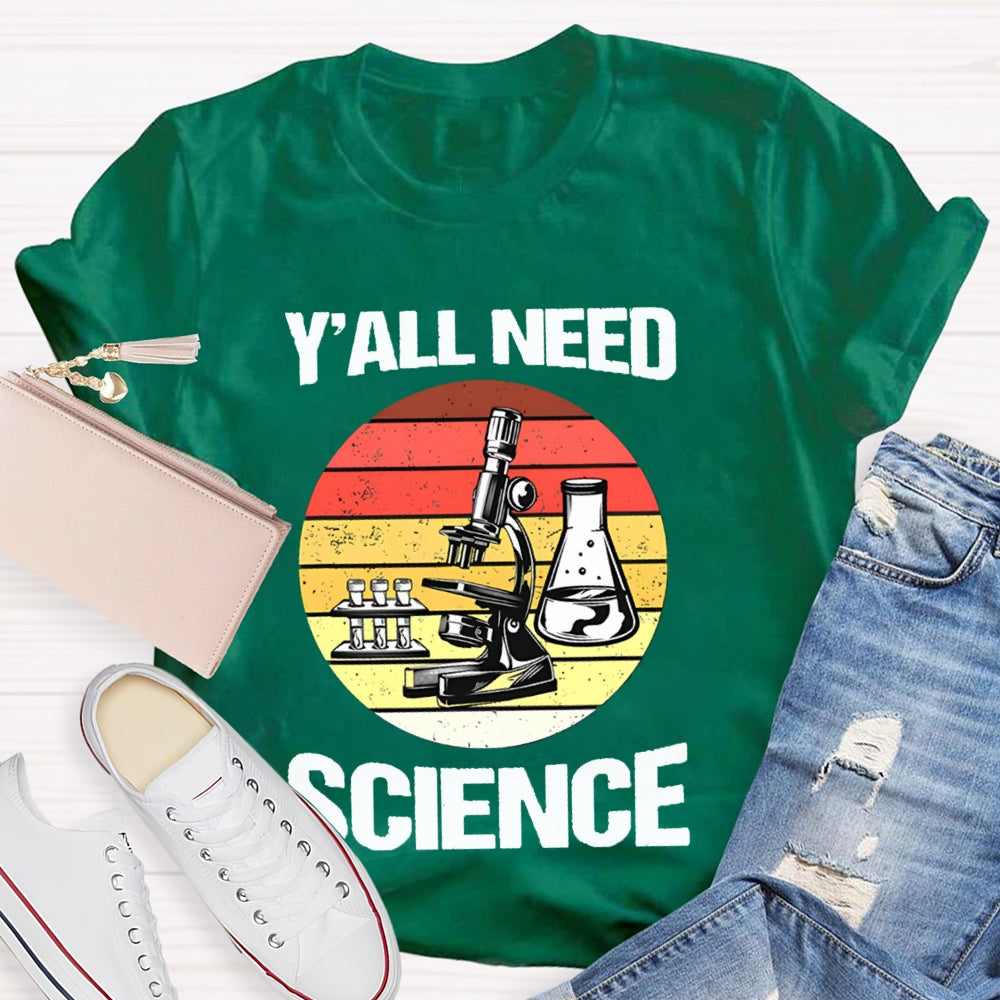 Y'All Need Science Some Experimental Equipment Science Teacher T-shirt